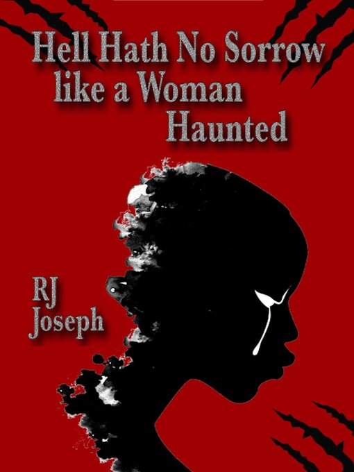 Title details for Hell Hath No Sorrow like a Woman Haunted by RJ Joseph - Available